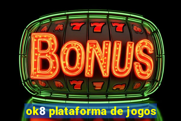 ok8 plataforma de jogos